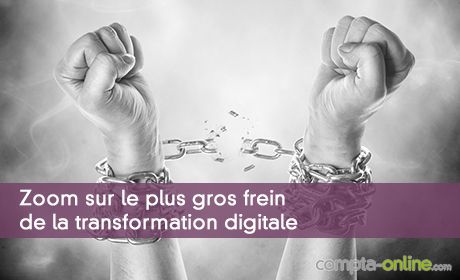 Zoom sur le plus gros frein de la transformation digitale