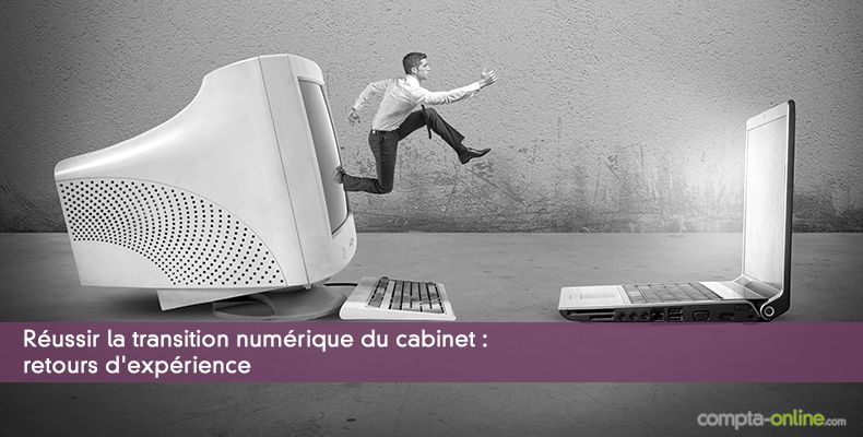 Réussir la transition numérique du cabinet : retours d'expérience