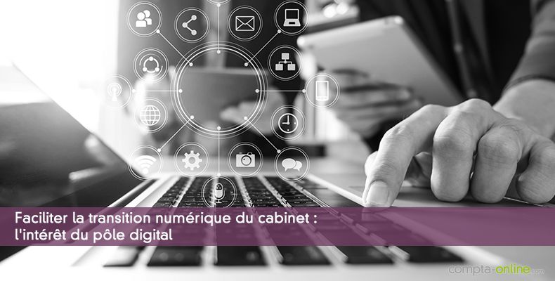 Faciliter la transition numérique du cabinet : l'intérêt du pôle digital