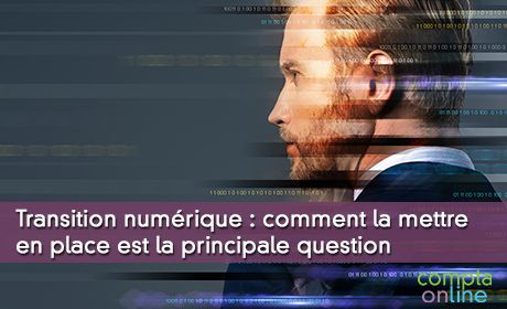 Transition numrique : comment la mettre en place est la principale question