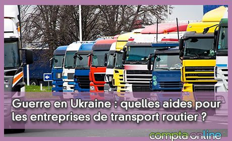 Guerre en Ukraine : quelles aides pour les entreprises de transport routier ?