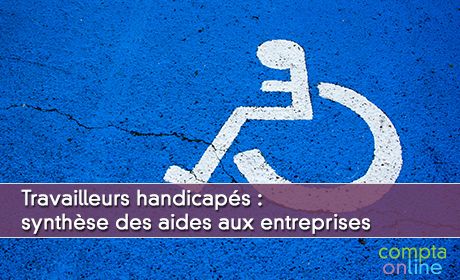 Travailleurs handicaps : synthse des aides aux entreprises