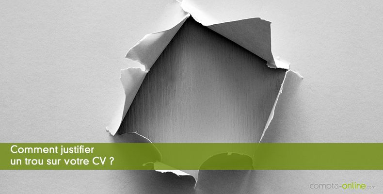 Comment justifier un trou sur votre CV ?