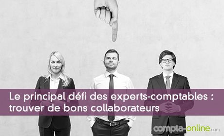Le principal défi pour les experts-comptables : trouver de bons collaborateurs
