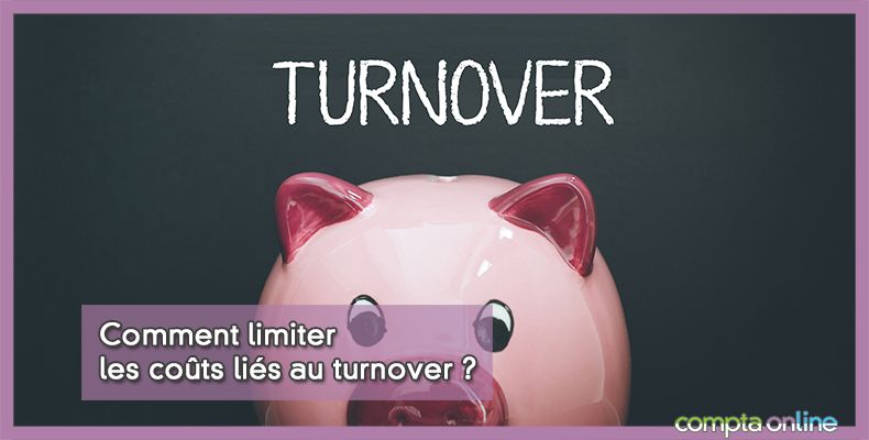 Comment limiter les coûts liés au turnover ?