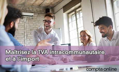Matrisez la TVA intracommunautaire et l'import