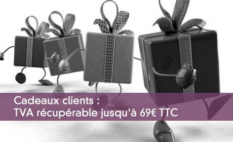 Cadeaux clients : TVA rcuprable jusqu' 69 TTC