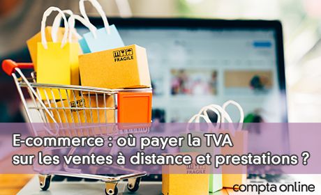 E-commerce : o payer la TVA sur les ventes  distance et prestations ?
