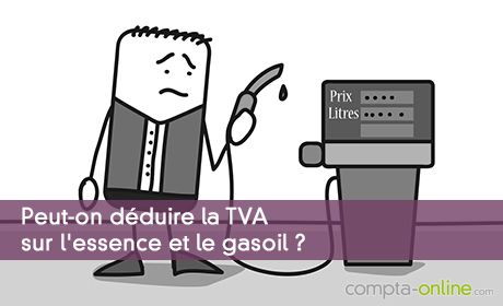 Peut-on déduire la TVA sur l'essence et le gasoil ?
