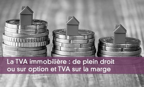 L'essentiel de la TVA immobilière