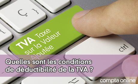 Quelles sont les conditions de dductibilit de la TVA ?