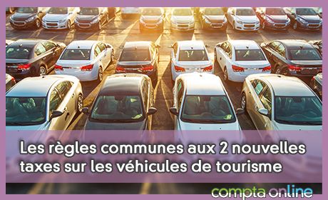 Les rgles communes aux 2 nouvelles taxes sur les vhicules de tourisme