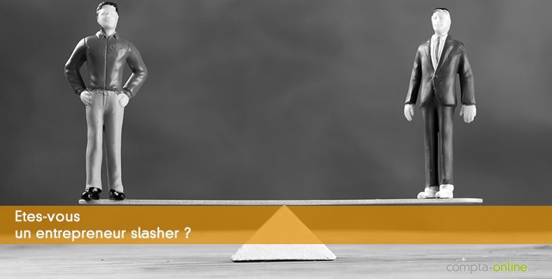 Etes-vous un entrepreneur slasher ?