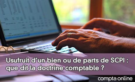 Usufruit d'un bien ou de parts de SCPI : que dit la doctrine comptable ?