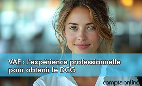 VAE : l'exprience professionnelle pour obtenir le DCG