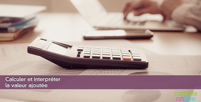 Calculer et interpréter la valeur ajoutée