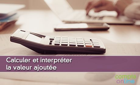 Calculer et interprter la valeur ajoute