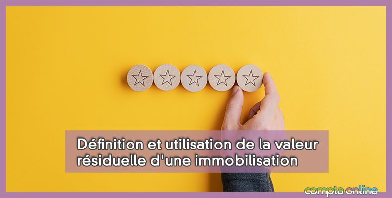 Valeur résiduelle d'une immobilisation