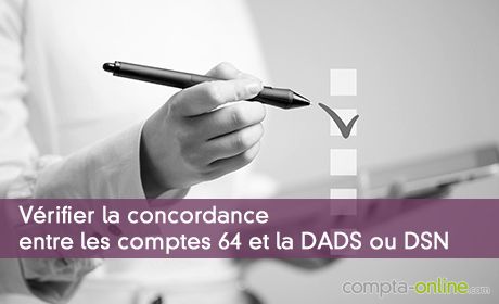 Vérifier la concordance entre les comptes 64 et la DADS ou DSN