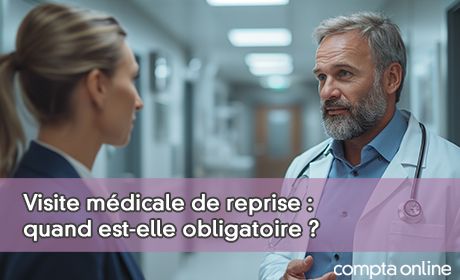 Visite mdicale de reprise : quand est-elle obligatoire ?