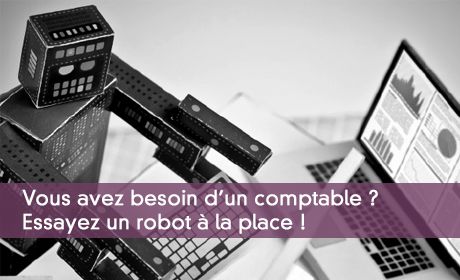 Vous avez besoin d'un comptable ? Essayez un robot à la place !