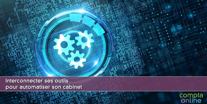 Interconnecter ses outils pour automatiser son cabinet