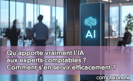 Qu'apporte vraiment l'IA aux experts-comptables ? Comment s'en servir efficacement ?