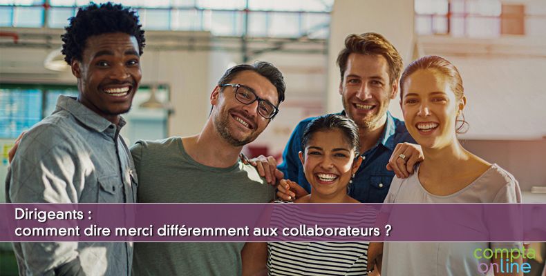 Dirigeants : comment dire merci différemment aux collaborateurs ?