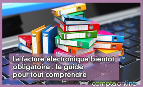 La facture lectronique bientt obligatoire : le guide pour tout comprendre