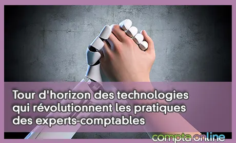 Tour d'horizon des technologies qui révolutionnent les pratiques des experts-comptables