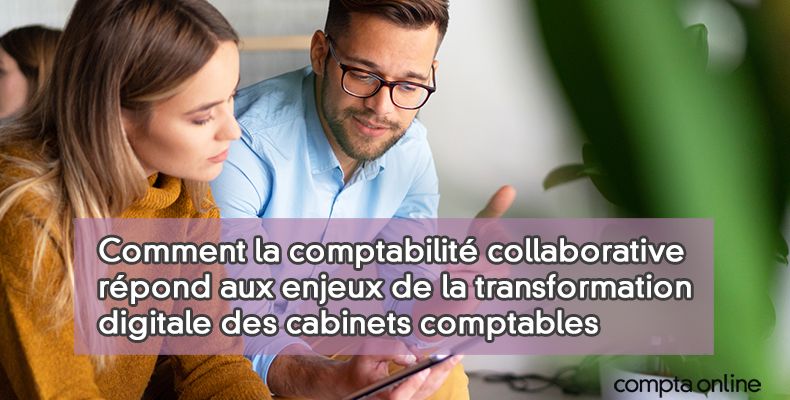 Comment la comptabilité collaborative répond aux enjeux de la transformation digitale des cabinets comptables