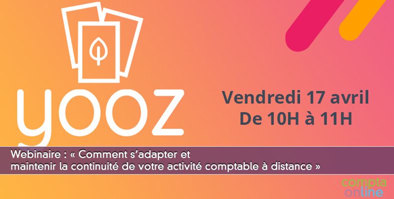 Webinaire 17/04 à 10h : comment s'adapter et rester efficace dans l'activité comptable ?